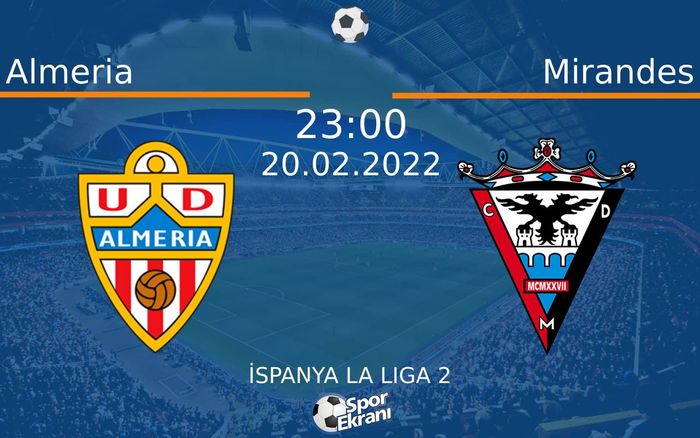 20 Şubat 2022 Almeria vs Mirandes maçı Hangi Kanalda Saat Kaçta Yayınlanacak? 20 Şubat 2022 Almeria vs Mirandes maçı Hangi Kanalda Saat Kaçta Yayınlanacak?