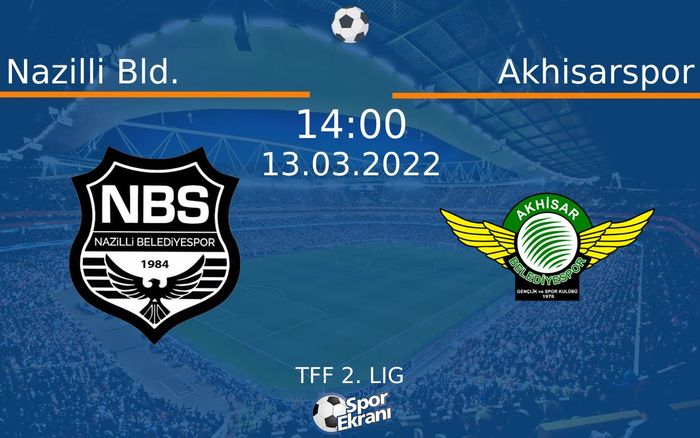 13 Mart 2022 Nazilli Bld. vs Akhisarspor maçı Hangi Kanalda Saat Kaçta Yayınlanacak? 13 Mart 2022 Nazilli Bld. vs Akhisarspor maçı Hangi Kanalda Saat Kaçta Yayınlanacak?