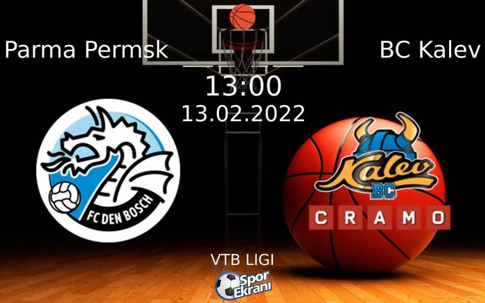 13 Şubat 2022 Parma Permsk vs BC Kalev maçı Hangi Kanalda Saat Kaçta Yayınlanacak? 13 Şubat 2022 Parma Permsk vs BC Kalev maçı Hangi Kanalda Saat Kaçta Yayınlanacak?