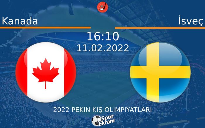 11 Şubat 2022 Kanada vs İsveç maçı Hangi Kanalda Saat Kaçta Yayınlanacak? 11 Şubat 2022 Kanada vs İsveç maçı Hangi Kanalda Saat Kaçta Yayınlanacak?