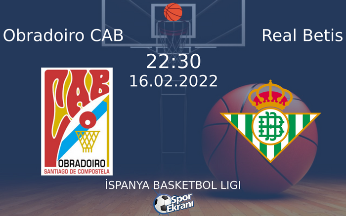 16 Şubat 2022 Obradoiro CAB vs Real Betis maçı Hangi Kanalda Saat Kaçta Yayınlanacak? 16 Şubat 2022 Obradoiro CAB vs Real Betis maçı Hangi Kanalda Saat Kaçta Yayınlanacak?