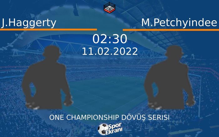 11 Şubat 2022 J.Haggerty vs M.Petchyindee maçı Hangi Kanalda Saat Kaçta Yayınlanacak? 11 Şubat 2022 J.Haggerty vs M.Petchyindee maçı Hangi Kanalda Saat Kaçta Yayınlanacak?