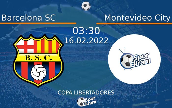 16 Şubat 2022 Barcelona SC vs Montevideo City maçı Hangi Kanalda Saat Kaçta Yayınlanacak? 16 Şubat 2022 Barcelona SC vs Montevideo City maçı Hangi Kanalda Saat Kaçta Yayınlanacak?
