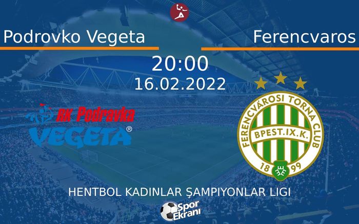 16 Şubat 2022 Podrovko Vegeta vs Ferencvaros maçı Hangi Kanalda Saat Kaçta Yayınlanacak? 16 Şubat 2022 Podrovko Vegeta vs Ferencvaros maçı Hangi Kanalda Saat Kaçta Yayınlanacak?