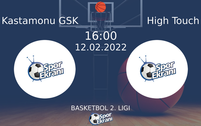 12 Şubat 2022 Kastamonu GSK vs High Touch maçı Hangi Kanalda Saat Kaçta Yayınlanacak? 12 Şubat 2022 Kastamonu GSK vs High Touch maçı Hangi Kanalda Saat Kaçta Yayınlanacak?