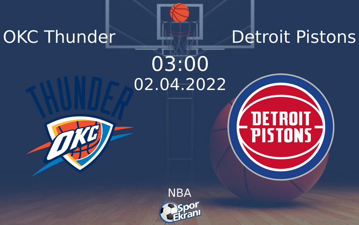 02 Nisan 2022 OKC Thunder vs Detroit Pistons maçı Hangi Kanalda Saat Kaçta Yayınlanacak? 02 Nisan 2022 OKC Thunder vs Detroit Pistons maçı Hangi Kanalda Saat Kaçta Yayınlanacak?