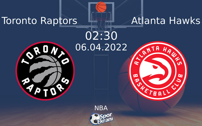 06 Nisan 2022 Toronto Raptors vs Atlanta Hawks maçı Hangi Kanalda Saat Kaçta Yayınlanacak? 06 Nisan 2022 Toronto Raptors vs Atlanta Hawks maçı Hangi Kanalda Saat Kaçta Yayınlanacak?