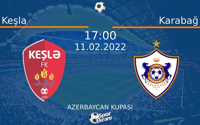11 Şubat 2022 Keşla vs Karabağ maçı Hangi Kanalda Saat Kaçta Yayınlanacak? 11 Şubat 2022 Keşla vs Karabağ maçı Hangi Kanalda Saat Kaçta Yayınlanacak?