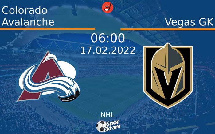 17 Şubat 2022 Colorado Avalanche vs Vegas GK maçı Hangi Kanalda Saat Kaçta Yayınlanacak? 17 Şubat 2022 Colorado Avalanche vs Vegas GK maçı Hangi Kanalda Saat Kaçta Yayınlanacak?