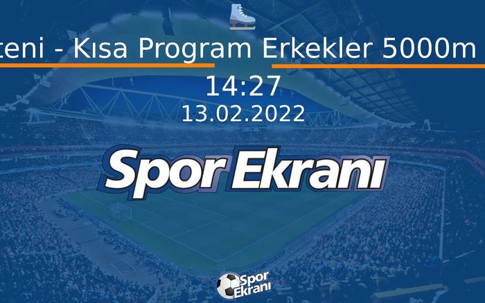 13 Şubat 2022 2022 Pekin Kiş Olimpiyatlari - Sürat Pateni - Kısa Program Erkekler 5000m Yarı Final Hangi Kanalda Saat Kaçta Yayınlanacak? 13 Şubat 2022 2022 Pekin Kiş Olimpiyatlari - Sürat Pateni - Kısa Program Erkekler 5000m Yarı Final Hangi Kanalda Saat Kaçta Yayınlanacak?