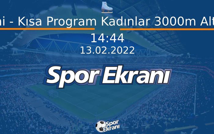 13 Şubat 2022 2022 Pekin Kiş Olimpiyatlari - Sürat Pateni - Kısa Program Kadınlar 3000m Altın Madalya Hangi Kanalda Saat Kaçta Yayınlanacak? 13 Şubat 2022 2022 Pekin Kiş Olimpiyatlari - Sürat Pateni - Kısa Program Kadınlar 3000m Altın Madalya Hangi Kanalda Saat Kaçta Yayınlanacak?