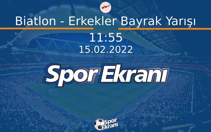 15 Şubat 2022 2022 Pekin Kiş Olimpiyatlari - Biatlon - Erkekler Bayrak Yarışı Hangi Kanalda Saat Kaçta Yayınlanacak? 15 Şubat 2022 2022 Pekin Kiş Olimpiyatlari - Biatlon - Erkekler Bayrak Yarışı Hangi Kanalda Saat Kaçta Yayınlanacak?