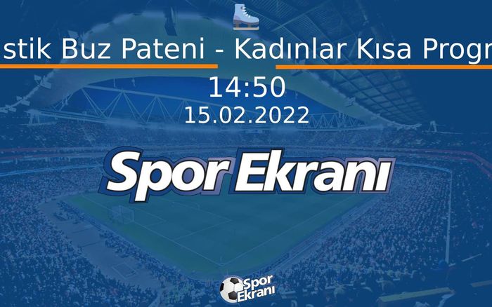 15 Şubat 2022 2022 Pekin Kiş Olimpiyatlari - Artistik Buz Pateni - Kadınlar Kısa Program Hangi Kanalda Saat Kaçta Yayınlanacak? 15 Şubat 2022 2022 Pekin Kiş Olimpiyatlari - Artistik Buz Pateni - Kadınlar Kısa Program Hangi Kanalda Saat Kaçta Yayınlanacak?