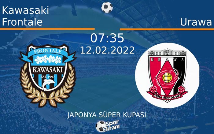 12 Şubat 2022 Kawasaki Frontale vs Urawa maçı Hangi Kanalda Saat Kaçta Yayınlanacak? 12 Şubat 2022 Kawasaki Frontale vs Urawa maçı Hangi Kanalda Saat Kaçta Yayınlanacak?