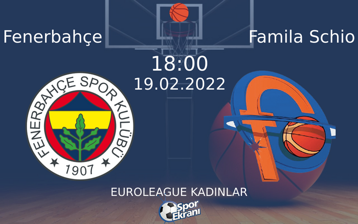 19 Şubat 2022 Fenerbahçe vs Famila Schio maçı Hangi Kanalda Saat Kaçta Yayınlanacak? 19 Şubat 2022 Fenerbahçe vs Famila Schio maçı Hangi Kanalda Saat Kaçta Yayınlanacak?