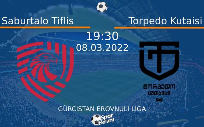 08 Mart 2022 Saburtalo Tiflis vs Torpedo Kutaisi maçı Hangi Kanalda Saat Kaçta Yayınlanacak? 08 Mart 2022 Saburtalo Tiflis vs Torpedo Kutaisi maçı Hangi Kanalda Saat Kaçta Yayınlanacak?