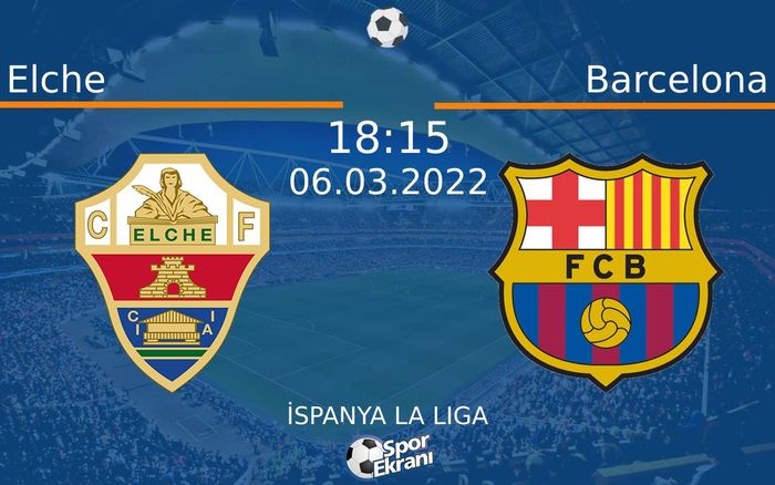 06 Mart 2022 Elche vs Barcelona maçı Hangi Kanalda Saat Kaçta Yayınlanacak? 06 Mart 2022 Elche vs Barcelona maçı Hangi Kanalda Saat Kaçta Yayınlanacak?