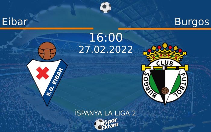 27 Şubat 2022 Eibar vs Burgos maçı Hangi Kanalda Saat Kaçta Yayınlanacak? 27 Şubat 2022 Eibar vs Burgos maçı Hangi Kanalda Saat Kaçta Yayınlanacak?