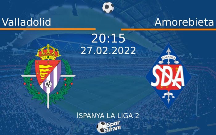 27 Şubat 2022 Valladolid vs Amorebieta maçı Hangi Kanalda Saat Kaçta Yayınlanacak? 27 Şubat 2022 Valladolid vs Amorebieta maçı Hangi Kanalda Saat Kaçta Yayınlanacak?