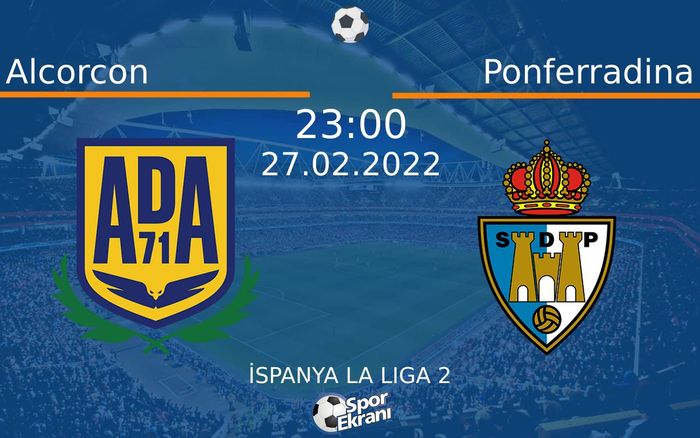27 Şubat 2022 Alcorcon vs Ponferradina maçı Hangi Kanalda Saat Kaçta Yayınlanacak? 27 Şubat 2022 Alcorcon vs Ponferradina maçı Hangi Kanalda Saat Kaçta Yayınlanacak?