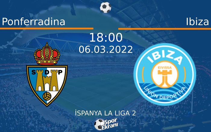 06 Mart 2022 Ponferradina vs Ibiza maçı Hangi Kanalda Saat Kaçta Yayınlanacak? 06 Mart 2022 Ponferradina vs Ibiza maçı Hangi Kanalda Saat Kaçta Yayınlanacak?