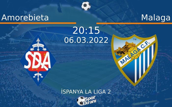 06 Mart 2022 Amorebieta vs Malaga maçı Hangi Kanalda Saat Kaçta Yayınlanacak? 06 Mart 2022 Amorebieta vs Malaga maçı Hangi Kanalda Saat Kaçta Yayınlanacak?
