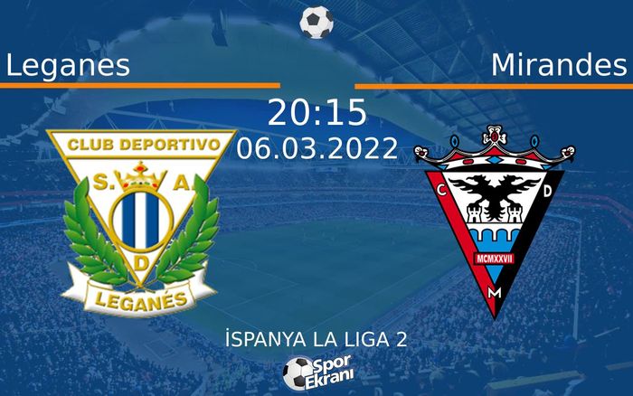06 Mart 2022 Leganes vs Mirandes maçı Hangi Kanalda Saat Kaçta Yayınlanacak? 06 Mart 2022 Leganes vs Mirandes maçı Hangi Kanalda Saat Kaçta Yayınlanacak?