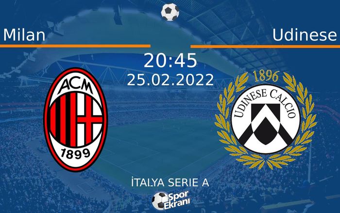25 Şubat 2022 Milan vs Udinese maçı Hangi Kanalda Saat Kaçta Yayınlanacak? 25 Şubat 2022 Milan vs Udinese maçı Hangi Kanalda Saat Kaçta Yayınlanacak?