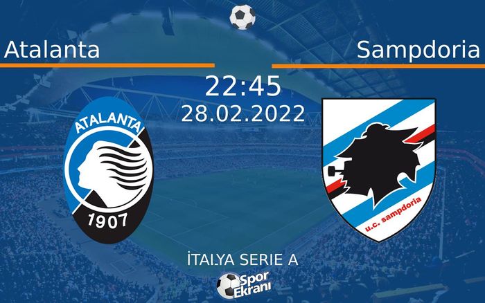 28 Şubat 2022 Atalanta vs Sampdoria maçı Hangi Kanalda Saat Kaçta Yayınlanacak? 28 Şubat 2022 Atalanta vs Sampdoria maçı Hangi Kanalda Saat Kaçta Yayınlanacak?