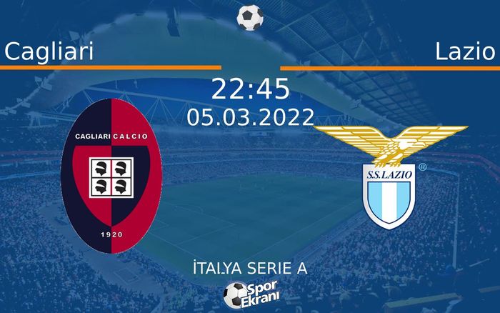 05 Mart 2022 Cagliari vs Lazio maçı Hangi Kanalda Saat Kaçta Yayınlanacak? 05 Mart 2022 Cagliari vs Lazio maçı Hangi Kanalda Saat Kaçta Yayınlanacak?