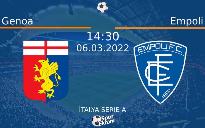 06 Mart 2022 Genoa vs Empoli maçı Hangi Kanalda Saat Kaçta Yayınlanacak? 06 Mart 2022 Genoa vs Empoli maçı Hangi Kanalda Saat Kaçta Yayınlanacak?