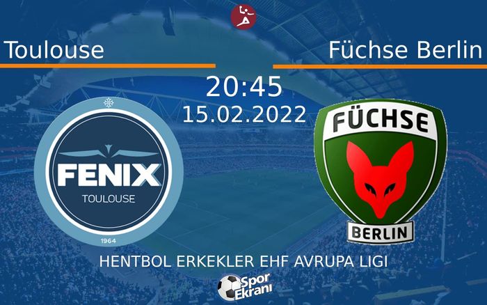 15 Şubat 2022 Toulouse vs Füchse Berlin maçı Hangi Kanalda Saat Kaçta Yayınlanacak? 15 Şubat 2022 Toulouse vs Füchse Berlin maçı Hangi Kanalda Saat Kaçta Yayınlanacak?