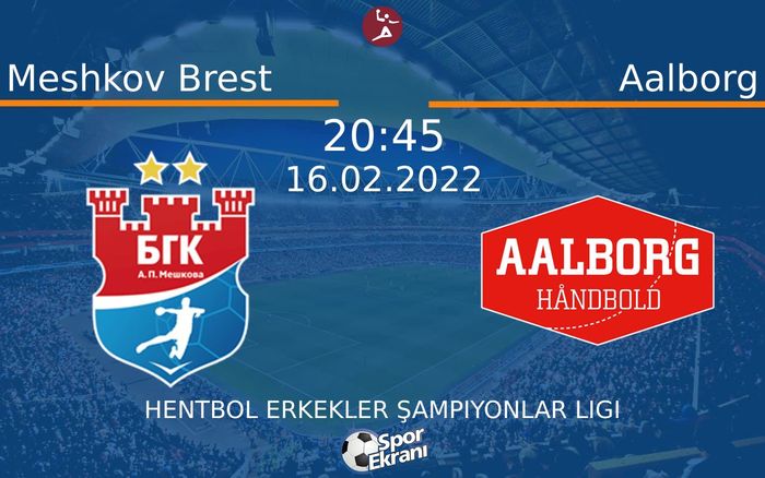16 Şubat 2022 Meshkov Brest vs Aalborg maçı Hangi Kanalda Saat Kaçta Yayınlanacak? 16 Şubat 2022 Meshkov Brest vs Aalborg maçı Hangi Kanalda Saat Kaçta Yayınlanacak?