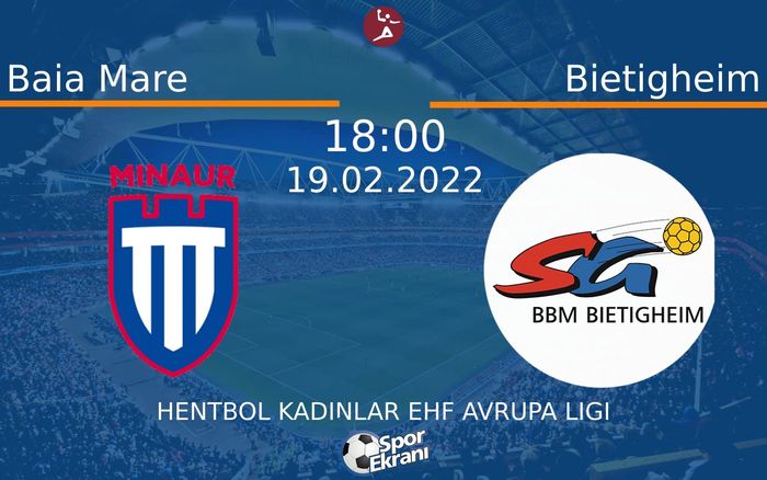 19 Şubat 2022 Baia Mare vs Bietigheim maçı Hangi Kanalda Saat Kaçta Yayınlanacak? 19 Şubat 2022 Baia Mare vs Bietigheim maçı Hangi Kanalda Saat Kaçta Yayınlanacak?