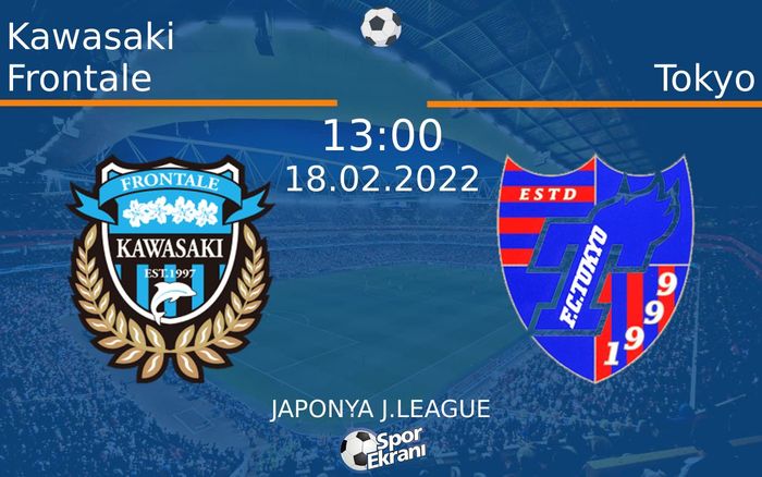 18 Şubat 2022 Kawasaki Frontale vs Tokyo maçı Hangi Kanalda Saat Kaçta Yayınlanacak? 18 Şubat 2022 Kawasaki Frontale vs Tokyo maçı Hangi Kanalda Saat Kaçta Yayınlanacak?