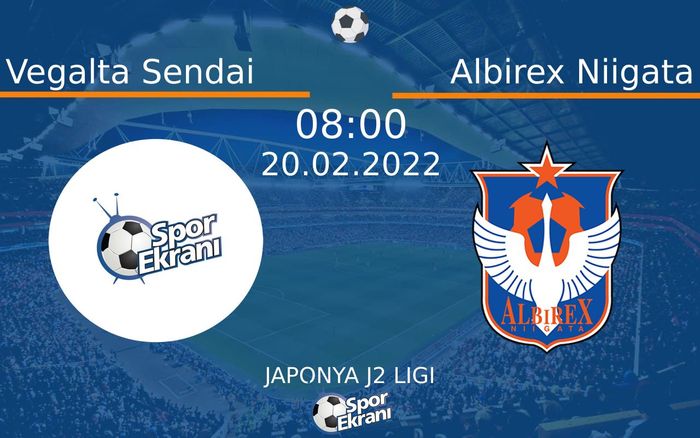 20 Şubat 2022 Vegalta Sendai vs Albirex Niigata maçı Hangi Kanalda Saat Kaçta Yayınlanacak? 20 Şubat 2022 Vegalta Sendai vs Albirex Niigata maçı Hangi Kanalda Saat Kaçta Yayınlanacak?