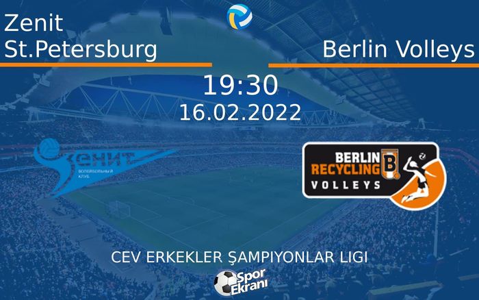 16 Şubat 2022 Zenit St.Petersburg vs Berlin Volleys maçı Hangi Kanalda Saat Kaçta Yayınlanacak? 16 Şubat 2022 Zenit St.Petersburg vs Berlin Volleys maçı Hangi Kanalda Saat Kaçta Yayınlanacak?
