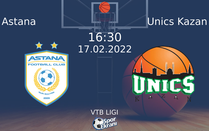 17 Şubat 2022 Astana vs Unics Kazan maçı Hangi Kanalda Saat Kaçta Yayınlanacak? 17 Şubat 2022 Astana vs Unics Kazan maçı Hangi Kanalda Saat Kaçta Yayınlanacak?