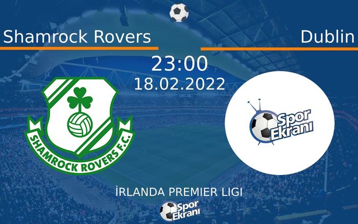 18 Şubat 2022 Shamrock Rovers vs Dublin maçı Hangi Kanalda Saat Kaçta Yayınlanacak? 18 Şubat 2022 Shamrock Rovers vs Dublin maçı Hangi Kanalda Saat Kaçta Yayınlanacak?