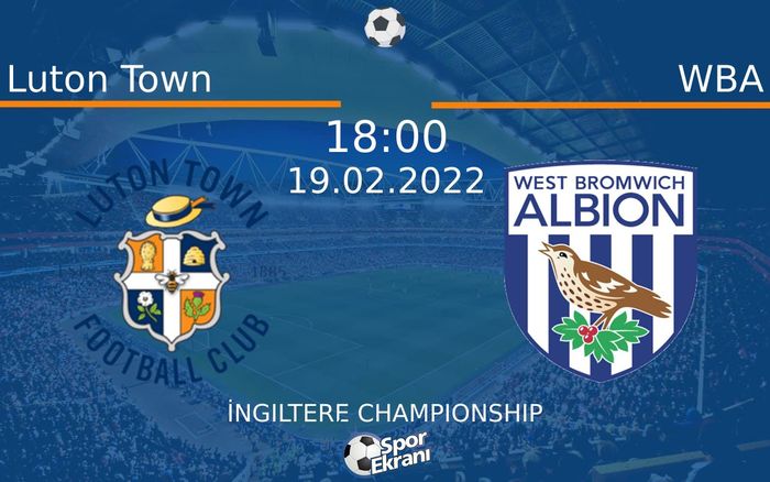19 Şubat 2022 Luton Town vs WBA maçı Hangi Kanalda Saat Kaçta Yayınlanacak? 19 Şubat 2022 Luton Town vs WBA maçı Hangi Kanalda Saat Kaçta Yayınlanacak?