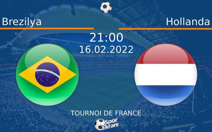 16 Şubat 2022 Brezilya vs Hollanda maçı Hangi Kanalda Saat Kaçta Yayınlanacak? 16 Şubat 2022 Brezilya vs Hollanda maçı Hangi Kanalda Saat Kaçta Yayınlanacak?