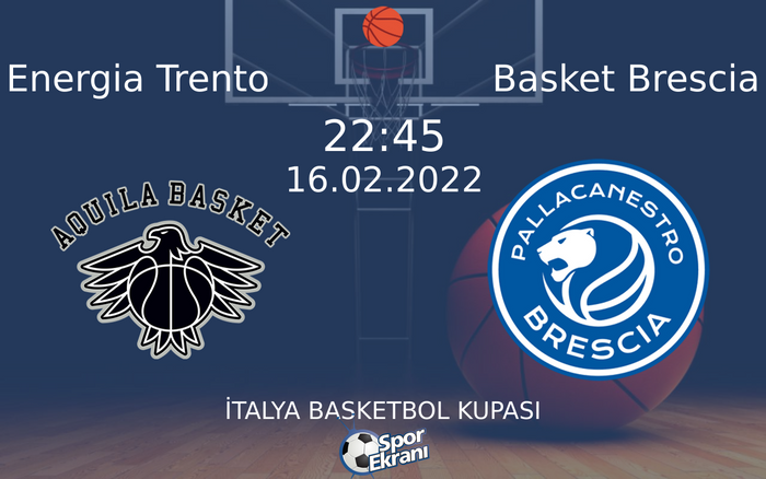 16 Şubat 2022 Energia Trento vs Basket Brescia maçı Hangi Kanalda Saat Kaçta Yayınlanacak? 16 Şubat 2022 Energia Trento vs Basket Brescia maçı Hangi Kanalda Saat Kaçta Yayınlanacak?