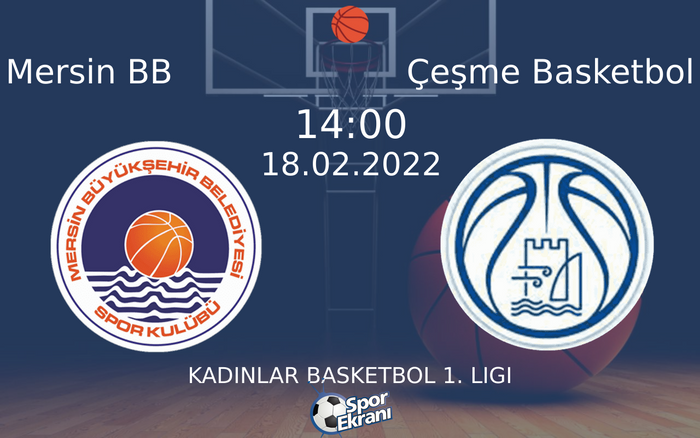 18 Şubat 2022 Mersin BB vs Çeşme Basketbol maçı Hangi Kanalda Saat Kaçta Yayınlanacak? 18 Şubat 2022 Mersin BB vs Çeşme Basketbol maçı Hangi Kanalda Saat Kaçta Yayınlanacak?