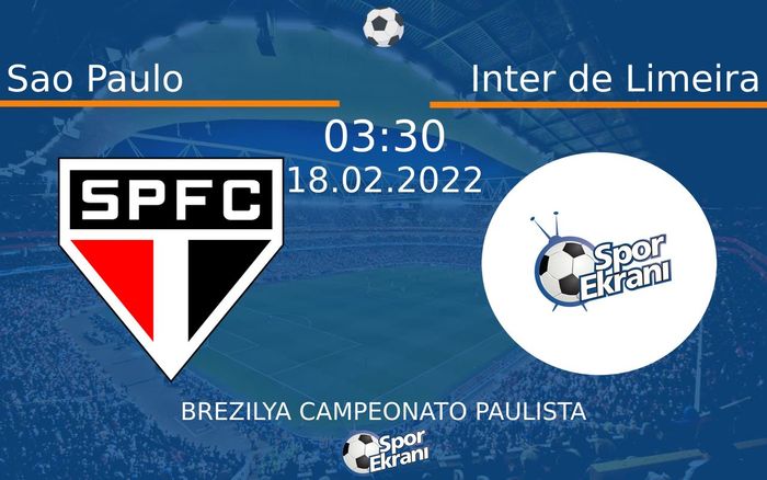 18 Şubat 2022 Sao Paulo vs Inter de Limeira maçı Hangi Kanalda Saat Kaçta Yayınlanacak? 18 Şubat 2022 Sao Paulo vs Inter de Limeira maçı Hangi Kanalda Saat Kaçta Yayınlanacak?