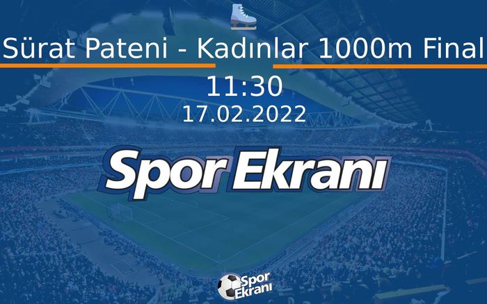 17 Şubat 2022 2022 Pekin Kiş Olimpiyatlari - Sürat Pateni - Kadınlar 1000m Final Hangi Kanalda Saat Kaçta Yayınlanacak? 17 Şubat 2022 2022 Pekin Kiş Olimpiyatlari - Sürat Pateni - Kadınlar 1000m Final Hangi Kanalda Saat Kaçta Yayınlanacak?
