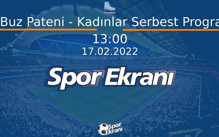 17 Şubat 2022 2022 Pekin Kiş Olimpiyatlari - Artistik Buz Pateni - Kadınlar Serbest Program Final Hangi Kanalda Saat Kaçta Yayınlanacak? 17 Şubat 2022 2022 Pekin Kiş Olimpiyatlari - Artistik Buz Pateni - Kadınlar Serbest Program Final Hangi Kanalda Saat Kaçta Yayınlanacak?