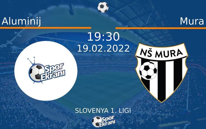 19 Şubat 2022 Aluminij vs Mura maçı Hangi Kanalda Saat Kaçta Yayınlanacak? 19 Şubat 2022 Aluminij vs Mura maçı Hangi Kanalda Saat Kaçta Yayınlanacak?