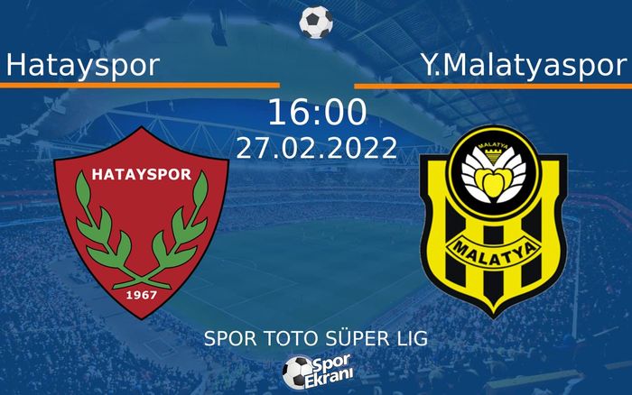 27 Şubat 2022 Hatayspor vs Y.Malatyaspor maçı Hangi Kanalda Saat Kaçta Yayınlanacak? 27 Şubat 2022 Hatayspor vs Y.Malatyaspor maçı Hangi Kanalda Saat Kaçta Yayınlanacak?