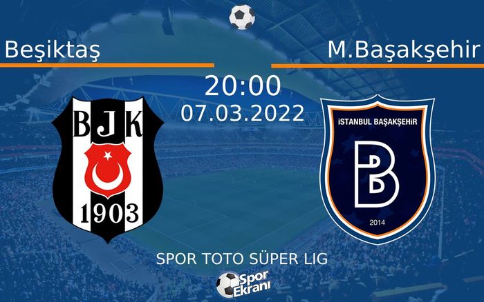 07 Mart 2022 Beşiktaş vs M.Başakşehir maçı Hangi Kanalda Saat Kaçta Yayınlanacak? 07 Mart 2022 Beşiktaş vs M.Başakşehir maçı Hangi Kanalda Saat Kaçta Yayınlanacak?