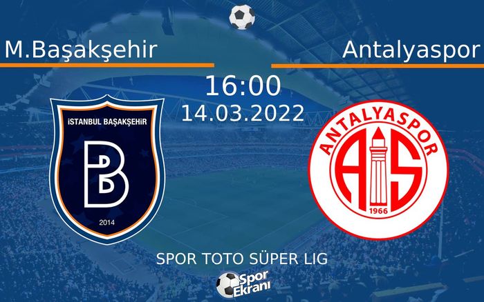 14 Mart 2022 M.Başakşehir vs Antalyaspor maçı Hangi Kanalda Saat Kaçta Yayınlanacak? 14 Mart 2022 M.Başakşehir vs Antalyaspor maçı Hangi Kanalda Saat Kaçta Yayınlanacak?